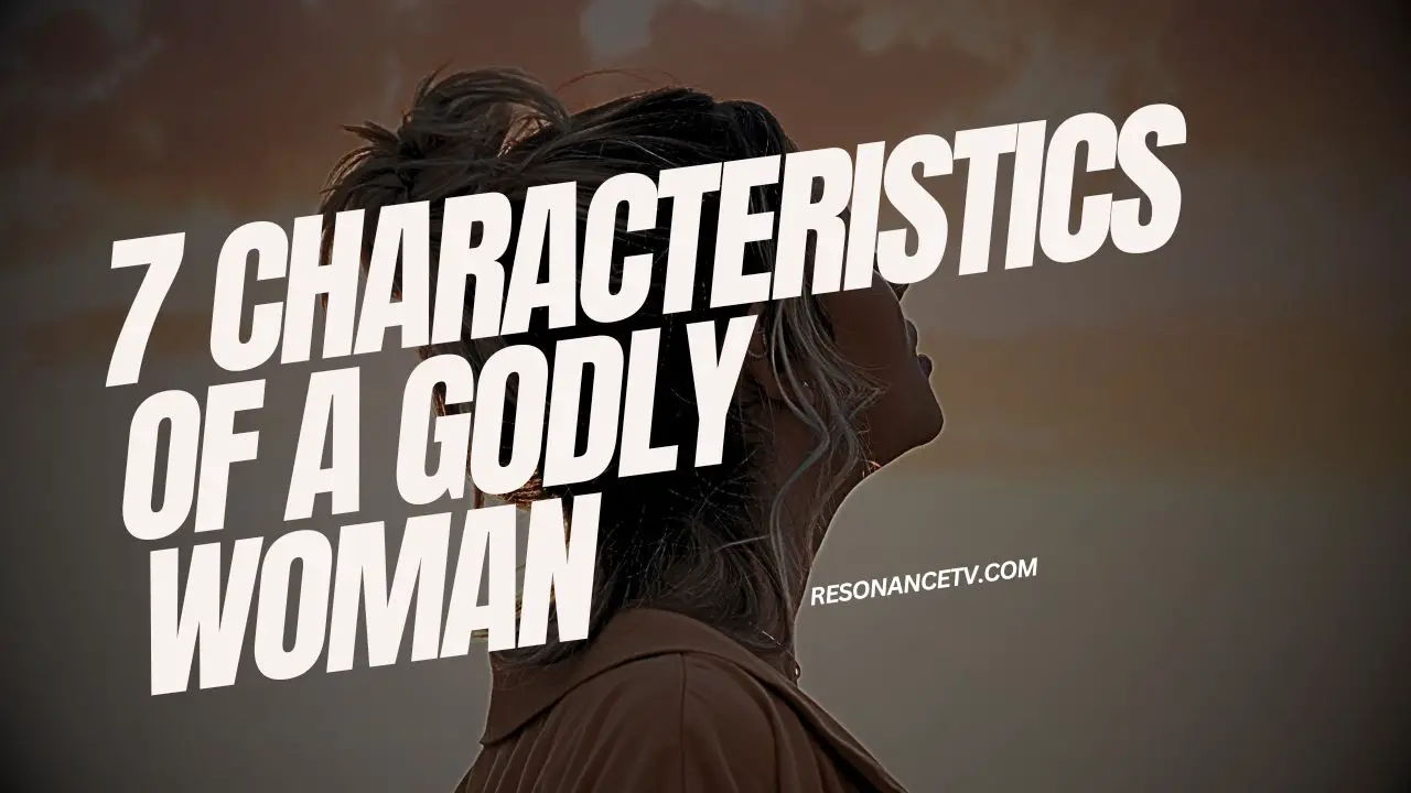 These 7 Characteristics Of A Godly Woman Are Powerful