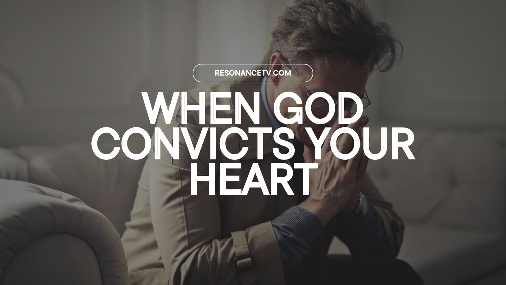 When God Convicts Your Heart, Do This!