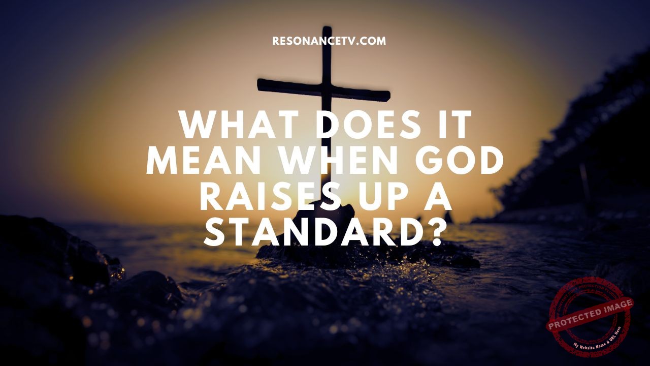 What Does It Mean When God Raises Up A Standard image 1