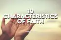 10 Characteristics of Faith img