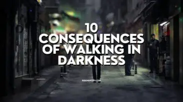 10 Consequences of Walking in Darkness